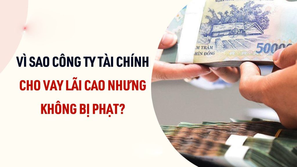 vì sao lãi suất vay tai công ty tài chính cao hơn ngân hàng