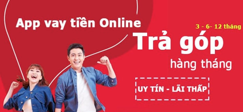Ứng dụng (app) vay tiền online trả góp hàng tháng